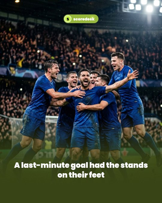 Reels prepared with the Forge template: A last-minute goal had the stands on their feet